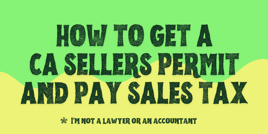 How To Get A CA Sellers Permit and Pay Sales Taxes