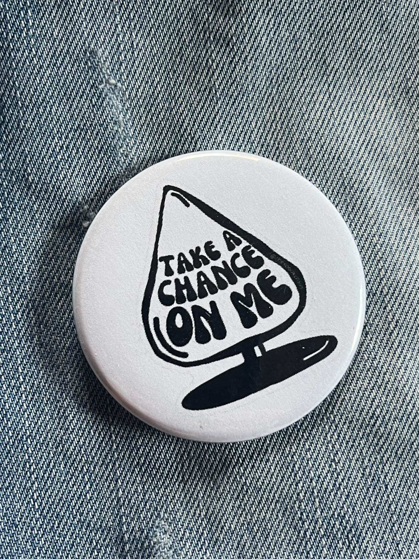 Take A Chance on Me Button