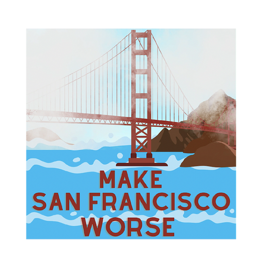 Make San Francisco Worse Sticker