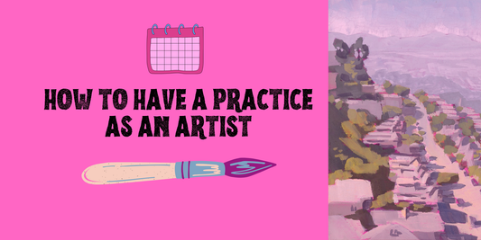 How To Have A Practice As An Artist