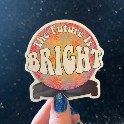 The Future Is Bright Sticker