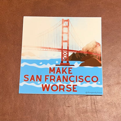 Make San Francisco Worse Sticker