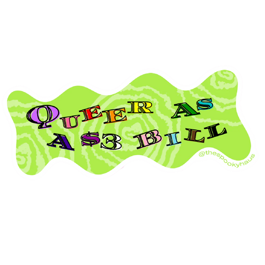 Queer As A 3 Dollar Bill Sticker